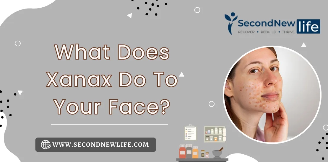 What does xanax do to your face