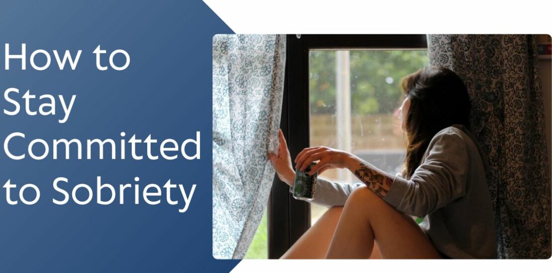 How to Stay Committed to Sobriety