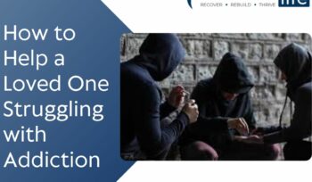 How to Help a Loved One Struggling with Addiction