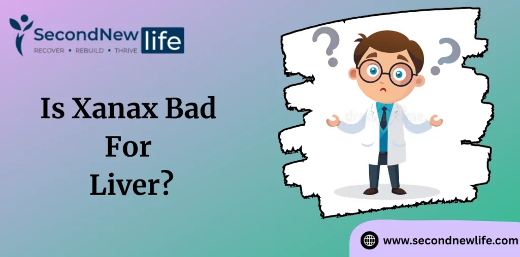 Is Xanax Bad For Liver? Myth Or Fact !