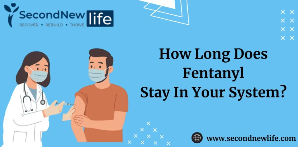 How Long Does Fentanyl Stay in Your System Opioids Drug Detection Time