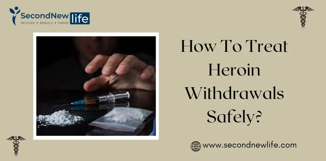 How To Treat Heroin Withdrawals Safely