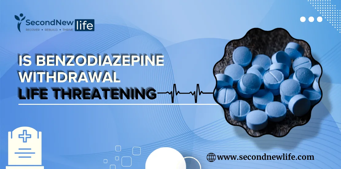 Is Benzodiazepine Withdrawal Life Threatening